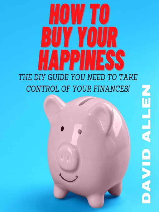 Title details for How to Buy Your Happiness by David Allen - Available